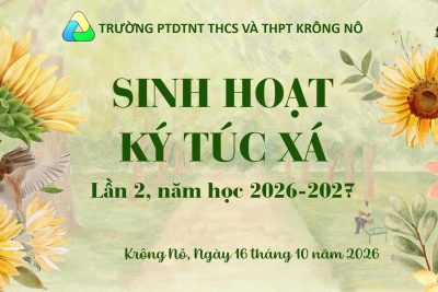 TRƯỜNG PTDTNT THCS VÀ THPT KRÔNG NÔ TỔ CHỨC SINH HOẠT KÝ TÚC XÁ LẦN 2, NĂM HỌC 2026 – 2027